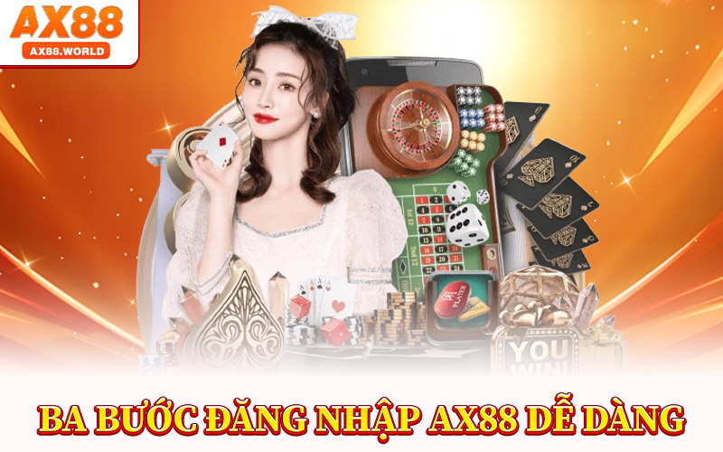 Đăng Nhập AX88 – Đón Làn Sóng Giải Trí Công Nghệ Cao 2 Ba Bước Đăng Nhập AX88 Dễ Dàng