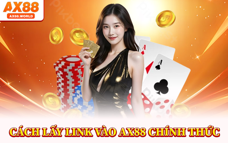 Link Vào AX88 – Đường Dẫn Vào Trang Chủ An Toàn 100% 3 Cách Lấy Link Vào AX88 Chính Thức