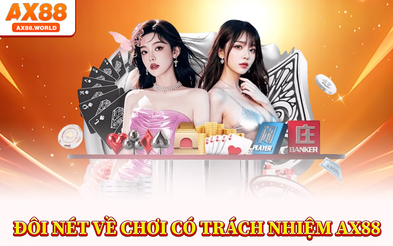 Chơi Có Trách Nhiệm AX88 – Tận Hưởng Giải Trí Lành Mạnh 1 Đôi Nét Về Chơi Có Trách Nhiệm AX88