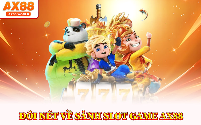 Đôi Nét Về Sảnh Slot Game AX88