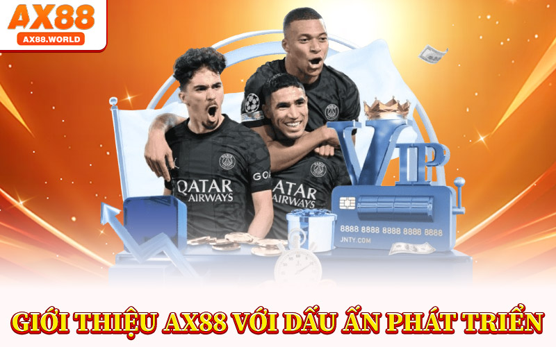 Giới Thiệu AX88 Với Dấu Ấn Phát Triển