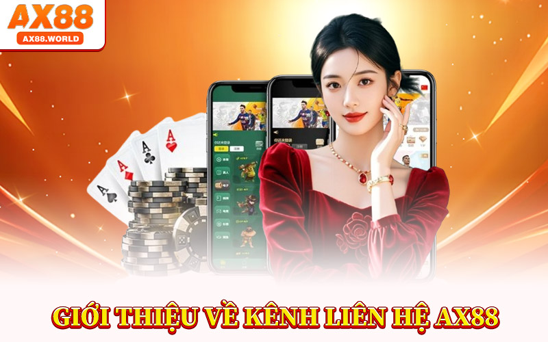 Liên Hệ AX88 – Cầu Nối Giữa Người Chơi Và Nhà Cái Uy Tín 1 Giới Thiệu Về Kênh Liên Hệ AX88
