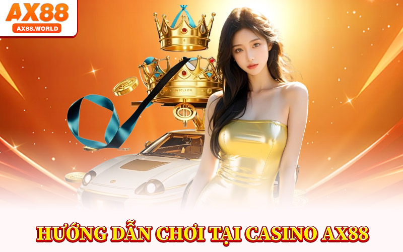 Hướng Dẫn Chơi Tại Phòng Casino AX88