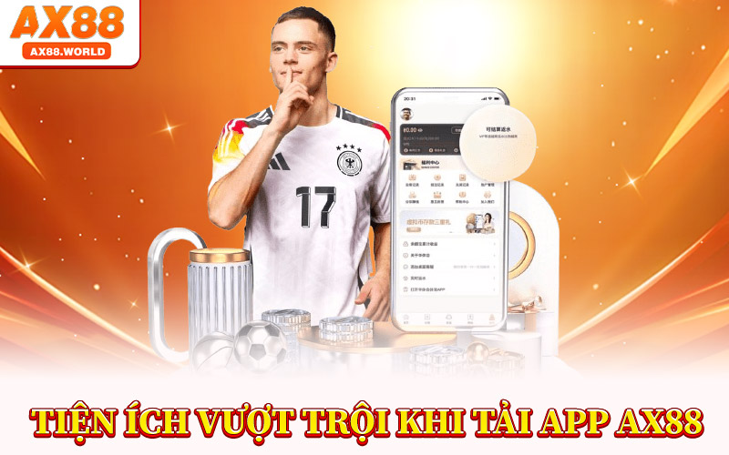 Tải App AX88 – Ứng Dụng Giúp Bạn Kiếm Thưởng Dễ Dàng 2 Tiện Ích Vượt Trội Khi Tải App AX88
