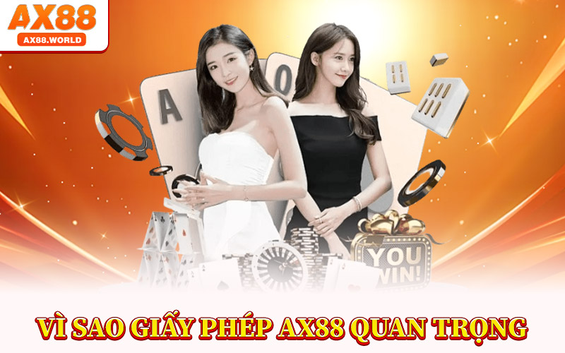 Vì Sao Giấy Phép AX88 Quan Trọng