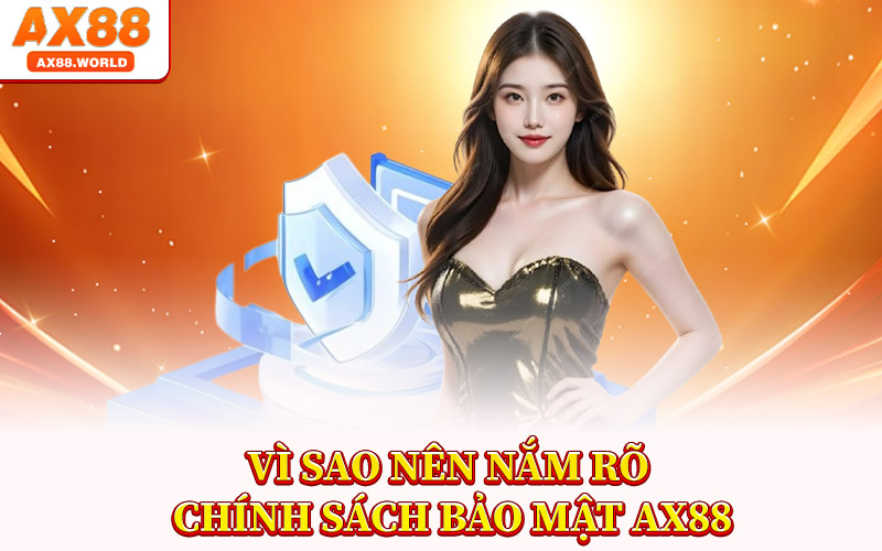Bảo Mật AX88 – Nơi Mọi Dữ Liệu Hội Viên Được Bảo Vệ Tối Đa 3 Vì Sao Nên Nắm Rõ Chính Sách Bảo Mật AX88